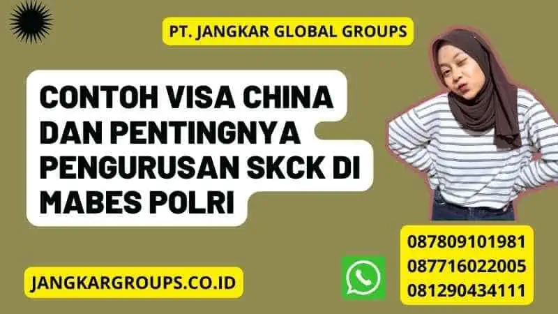 Contoh Visa China dan Pentingnya Pengurusan SKCK di Mabes Polri