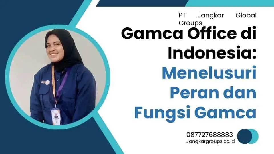 Gamca Office di Indonesia Menelusuri Peran dan Fungsi Gamca