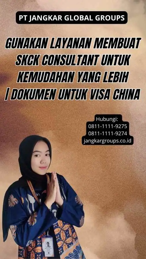 Gunakan Layanan Membuat SKCK Consultant untuk Kemudahan yang Lebih | Dokumen untuk Visa China