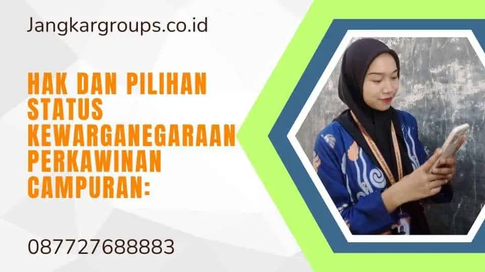 Hak dan Pilihan Status Kewarganegaraan Perkawinan Campuran: