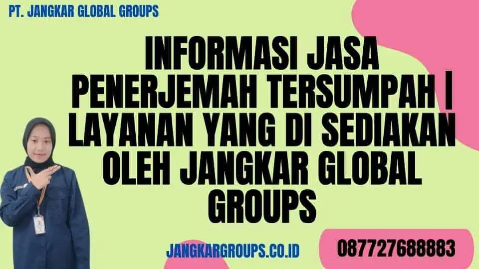 Informasi jasa penerjemah tersumpah Layanan yang Di sediakan oleh Jangkar Global Groups