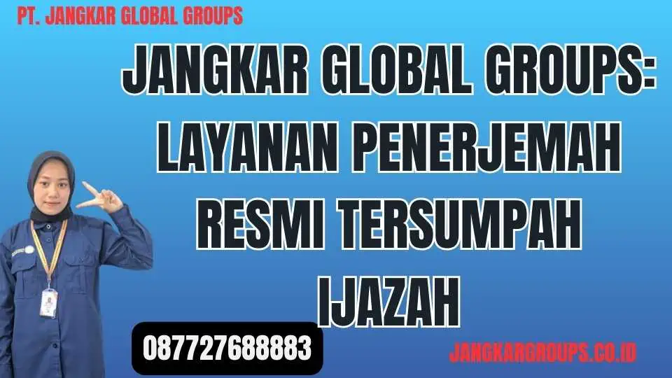 Jangkar Global Groups Layanan Penerjemah Resmi Tersumpah Ijazah