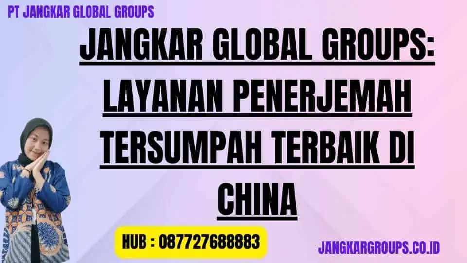 Jangkar Global Groups Layanan Penerjemah Tersumpah Terbaik di China