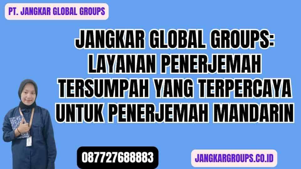 Jangkar Global Groups Layanan Penerjemah Tersumpah yang Terpercaya untuk Penerjemah Mandarin