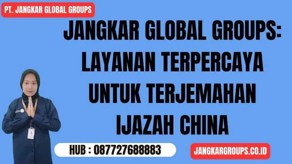 Jangkar Global Groups Layanan Terpercaya untuk Terjemahan Ijazah China