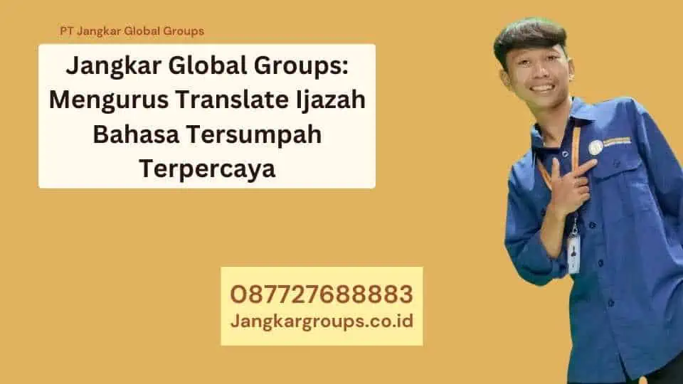 Jangkar Global Groups: Mengurus Translate Ijazah Bahasa Tersumpah Terpercaya