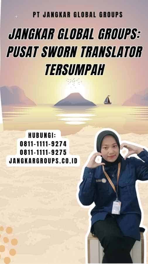 Jangkar Global Groups Pusat Sworn Translator Tersumpah