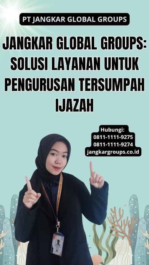 Jangkar Global Groups: Solusi Layanan Untuk Pengurusan Tersumpah Ijazah