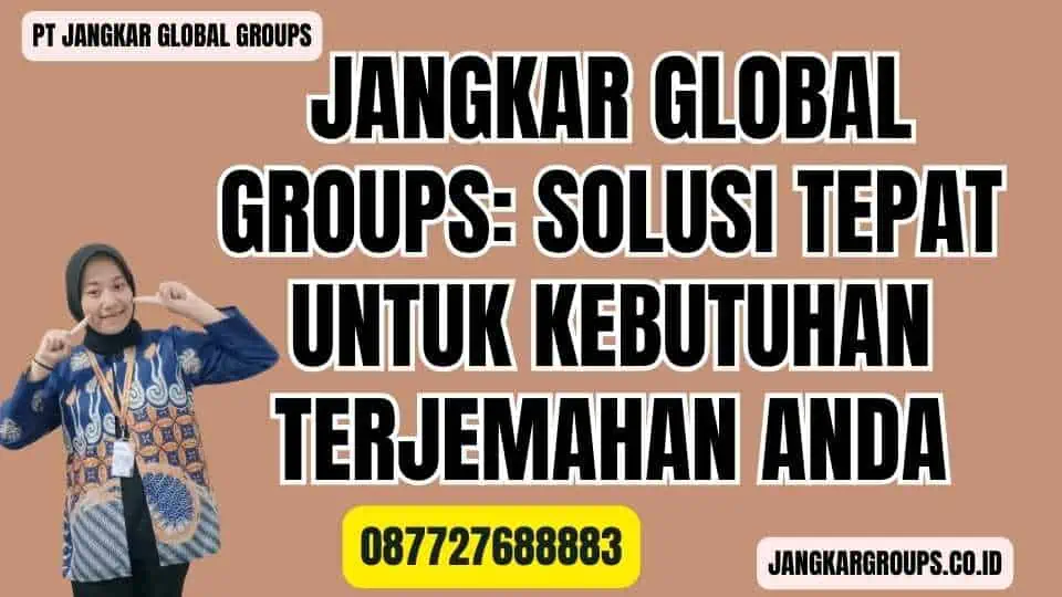 Jangkar Global Groups Solusi Tepat untuk Kebutuhan Terjemahan Anda - Jangan Salah Jasa Penerjemah