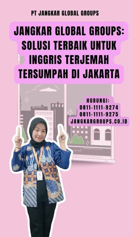 Jangkar Global Groups Solusi Terbaik untuk Inggris Terjemah Tersumpah di Jakarta