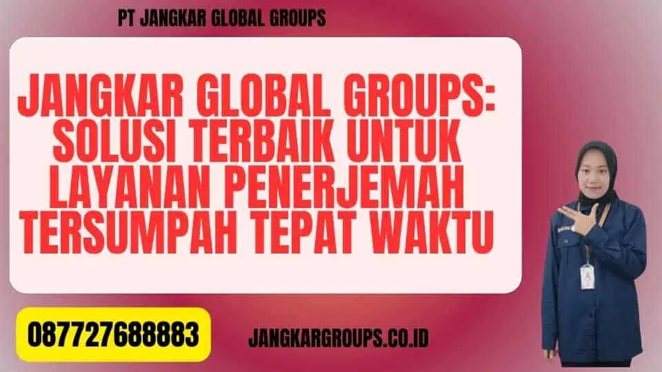 Jangkar Global Groups Solusi Terbaik untuk Layanan Penerjemah Tersumpah Tepat Waktu