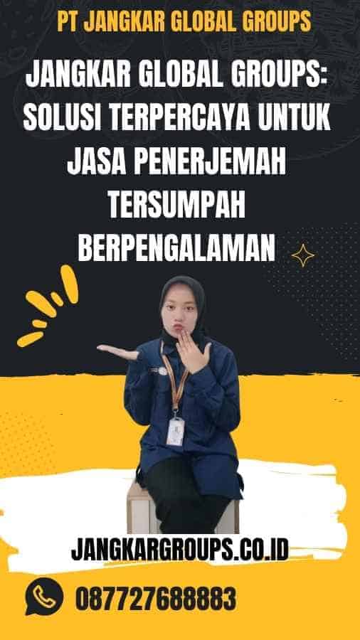 Jangkar Global Groups Solusi Terpercaya untuk Jasa Penerjemah Tersumpah Berpengalaman