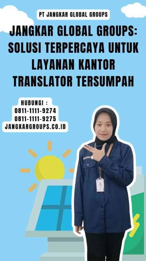 Jangkar Global Groups Solusi Terpercaya untuk Layanan Kantor Translator Tersumpah