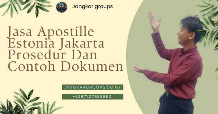 Jasa Apostille Estonia Jakarta Prosedur Dan Contoh Dokumen