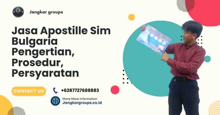 Jasa Apostille Sim Bulgaria Pengertian, Prosedur, Persyaratan