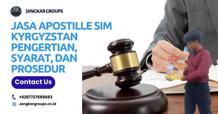 Jasa Apostille Sim Kyrgyzstan Pengertian, Syarat, Dan Prosedur