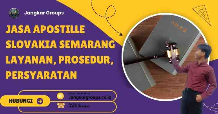 Jasa Apostille Slovakia Semarang Layanan, Prosedur, Persyaratan