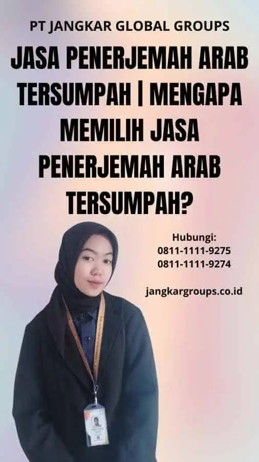 Jasa Penerjemah Arab Tersumpah | Mengapa Memilih Jasa Penerjemah Arab Tersumpah?