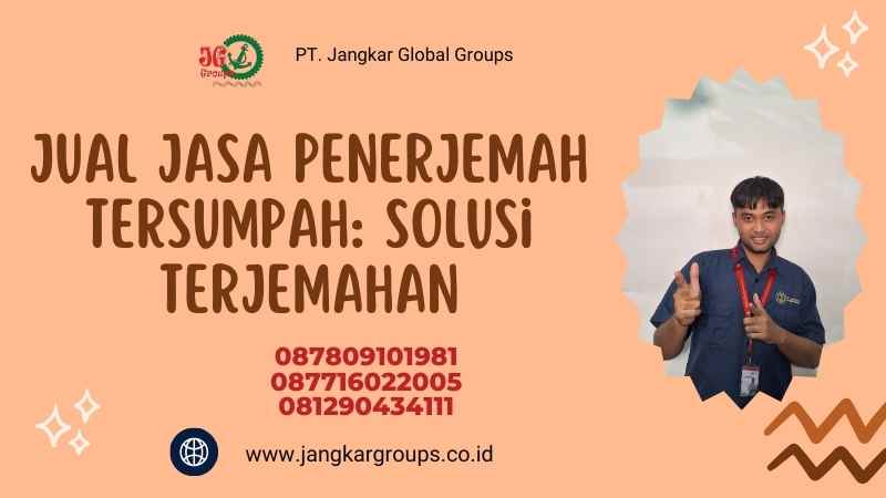 Jual Jasa Penerjemah Tersumpah: Solusi Terjemahan