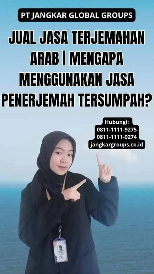 Jual Jasa Terjemahan Arab | Mengapa Menggunakan Jasa Penerjemah Tersumpah?