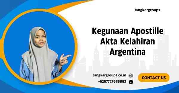 Kegunaan Apostille Akta Kelahiran Argentina