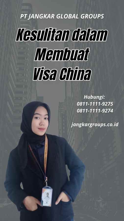 Kesulitan dalam Membuat Visa China