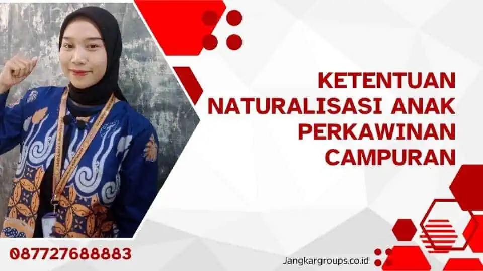 Ketentuan Naturalisasi Anak Perkawinan Campuran