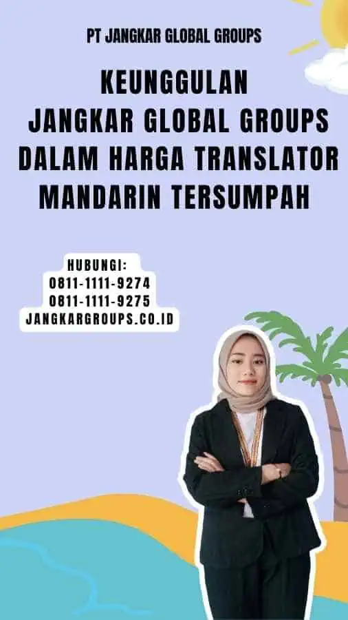 Keunggulan Jangkar Global Groups dalam Harga Translator Mandarin Tersumpah