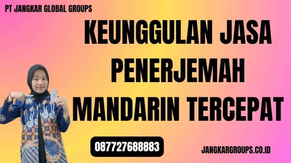 Keunggulan Jasa Penerjemah Mandarin Tercepat