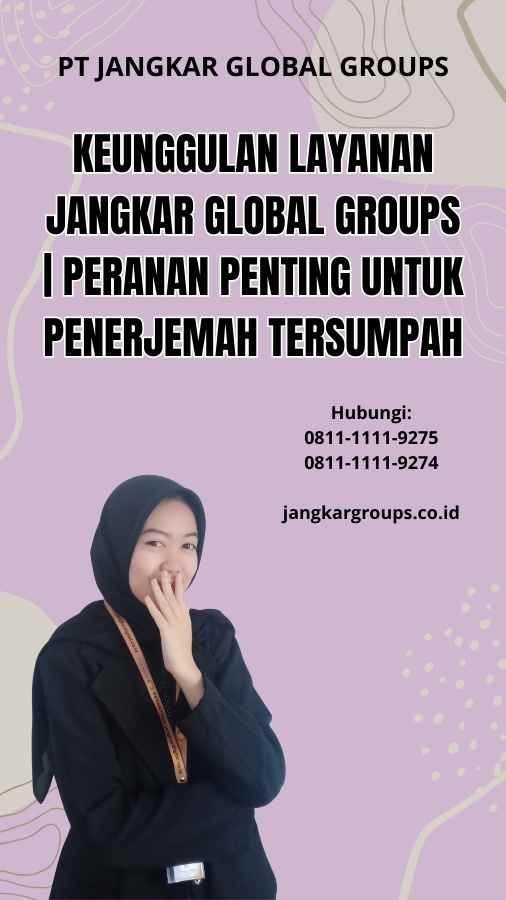 Keunggulan Layanan Jangkar Global Groups | Peranan Penting Untuk Penerjemah Tersumpah