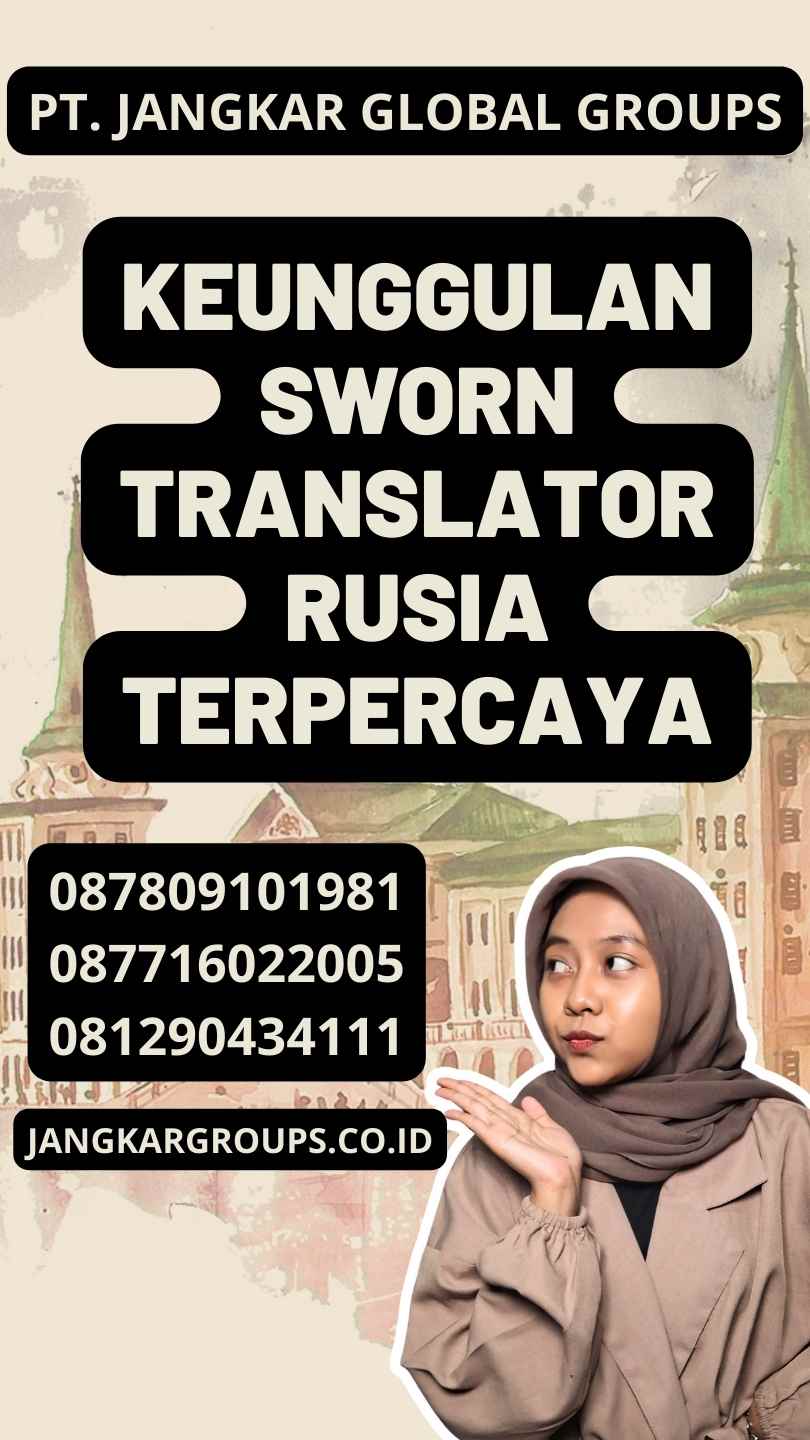 Keunggulan Sworn Translator Rusia Terpercaya