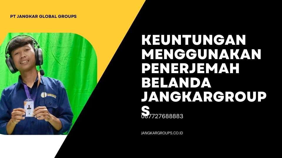 Keuntungan Menggunakan Penerjemah Belanda Jangkargroups