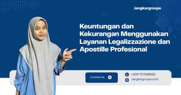 Keuntungan dan Kekurangan Menggunakan Layanan Legalizzazione dan Apostille Profesional