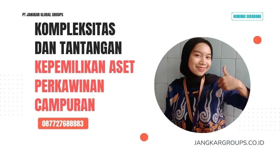 Kompleksitas dan Tantangan Kepemilikan Aset Perkawinan Campuran