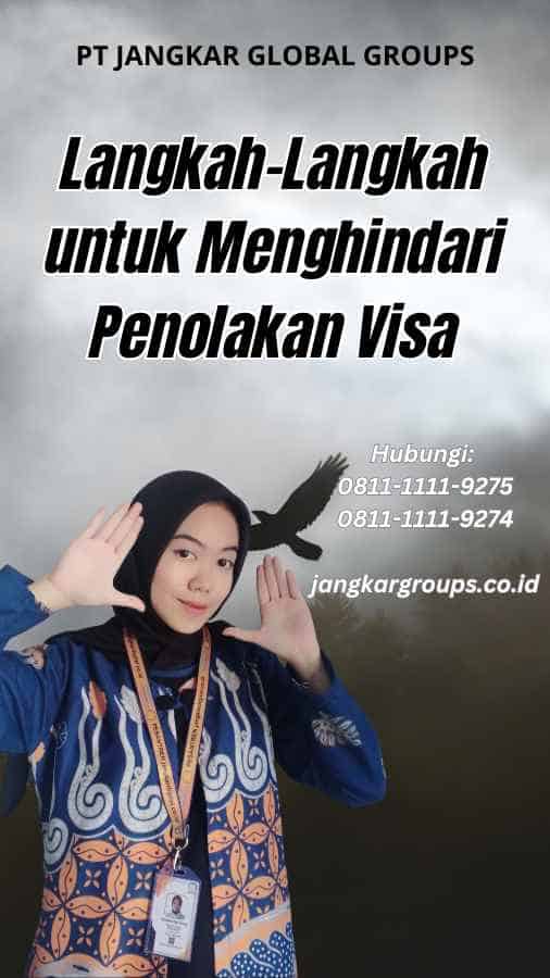 Langkah-Langkah untuk Menghindari Penolakan Visa