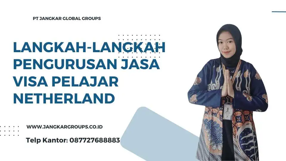 Langkah-langkah Pengurusan Jasa Visa Pelajar Netherland