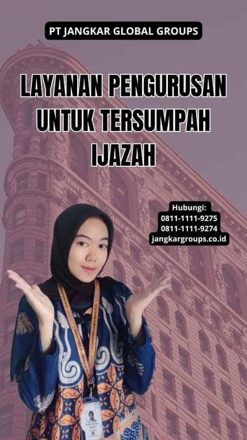 Layanan Pengurusan Untuk Tersumpah Ijazah