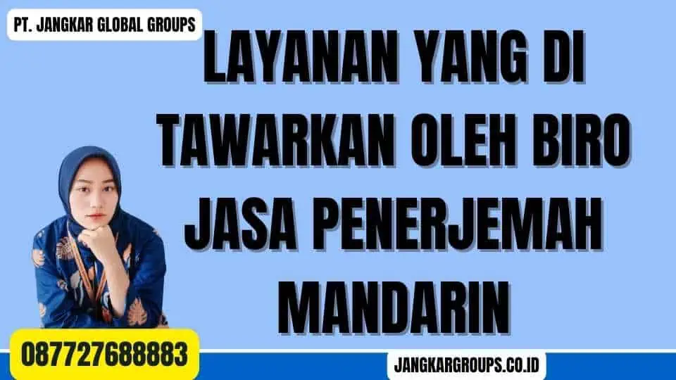 Layanan yang Di tawarkan oleh Biro Jasa Penerjemah Mandarin