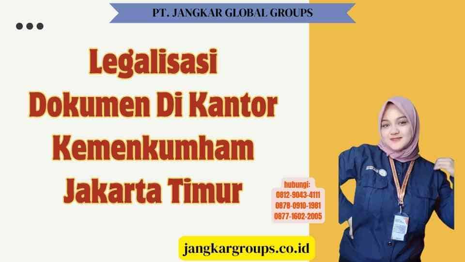 Legalisasi Dokumen Di Kantor Kemenkumham Jakarta Timur