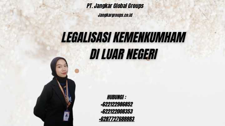 Legalisasi Kemenkumham Di Luar Negeri