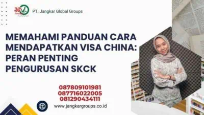 Memahami Panduan Cara Mendapatkan Visa China: Peran Penting Pengurusan SKCK