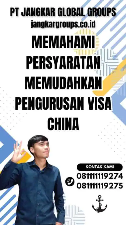 Memahami Persyaratan Memudahkan Pengurusan Visa China