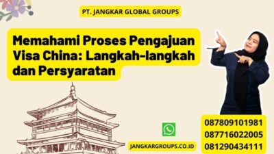 Memahami Proses Pengajuan Visa China: Langkah-langkah dan Persyaratan