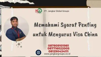 Memahami Syarat Penting untuk Mengurus Visa China