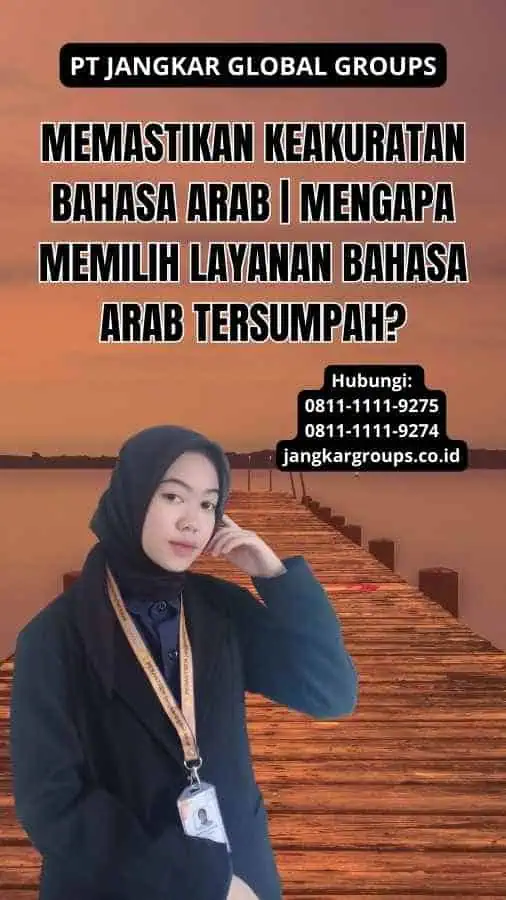 Memastikan Keakuratan Bahasa Arab | Mengapa Memilih Layanan Bahasa Arab Tersumpah?