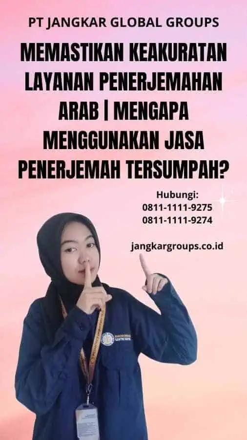 Memastikan Keakuratan Layanan Penerjemahan Arab | Mengapa Menggunakan Jasa Penerjemah Tersumpah?