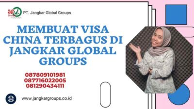 Membuat visa china terbagus di Jangkar Global Groups