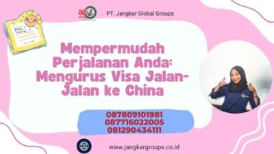 Mempermudah Perjalanan Anda: Mengurus Visa Jalan-Jalan ke China