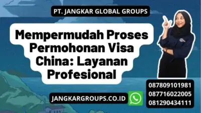 Mempermudah Proses Permohonan Visa China: Layanan Profesional