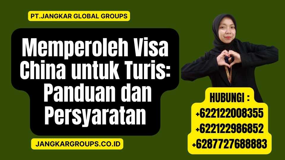 Memperoleh Visa China untuk Turis Panduan dan Persyaratan